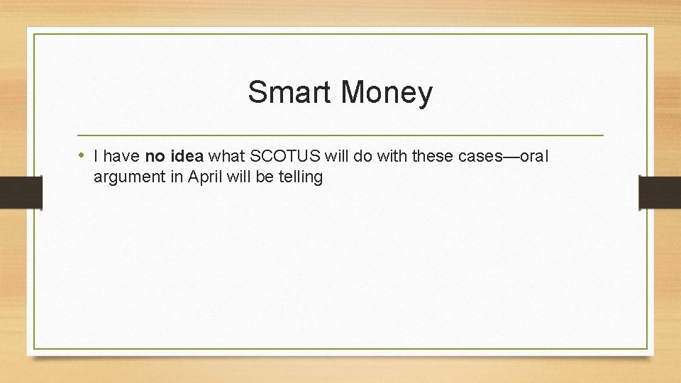 Smart Money • I have no idea what SCOTUS will do with these cases—oral