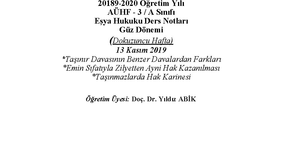 20189 -2020 Öğretim Yılı AÜHF - 3 / A Sınıfı Eşya Hukuku Ders Notları