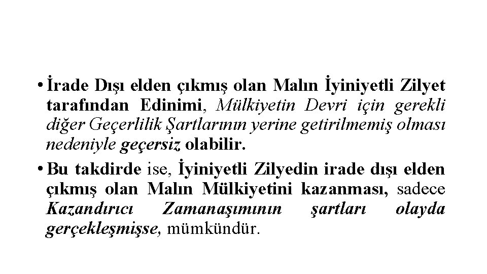  • İrade Dışı elden çıkmış olan Malın İyiniyetli Zilyet tarafından Edinimi, Mülkiyetin Devri