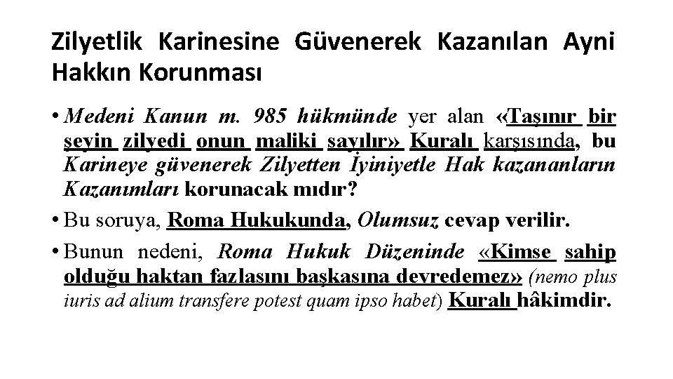 Zilyetlik Karinesine Güvenerek Kazanılan Ayni Hakkın Korunması • Medeni Kanun m. 985 hükmünde yer