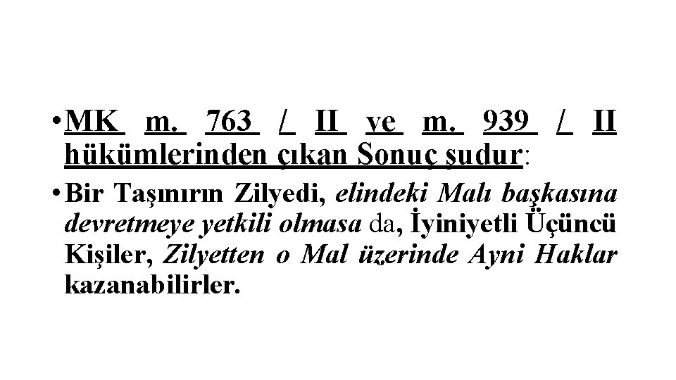  • MK m. 763 / II ve m. 939 / II hükümlerinden çıkan