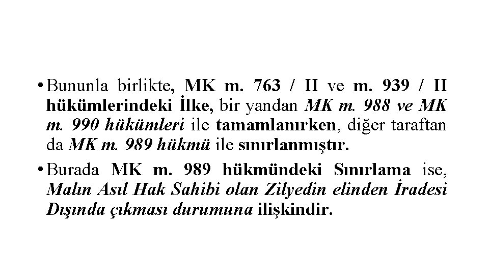  • Bununla birlikte, MK m. 763 / II ve m. 939 / II