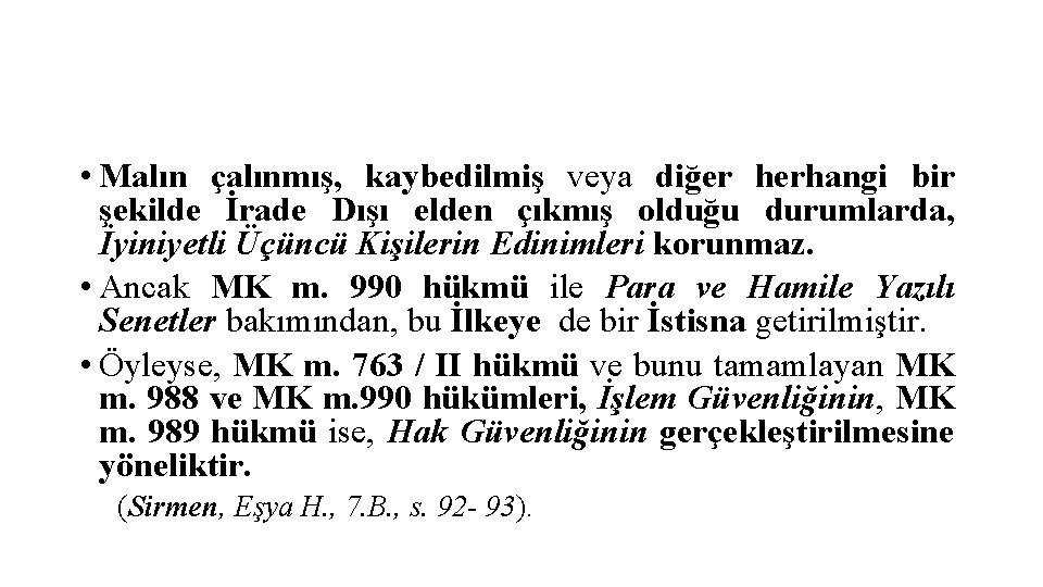  • Malın çalınmış, kaybedilmiş veya diğer herhangi bir şekilde İrade Dışı elden çıkmış