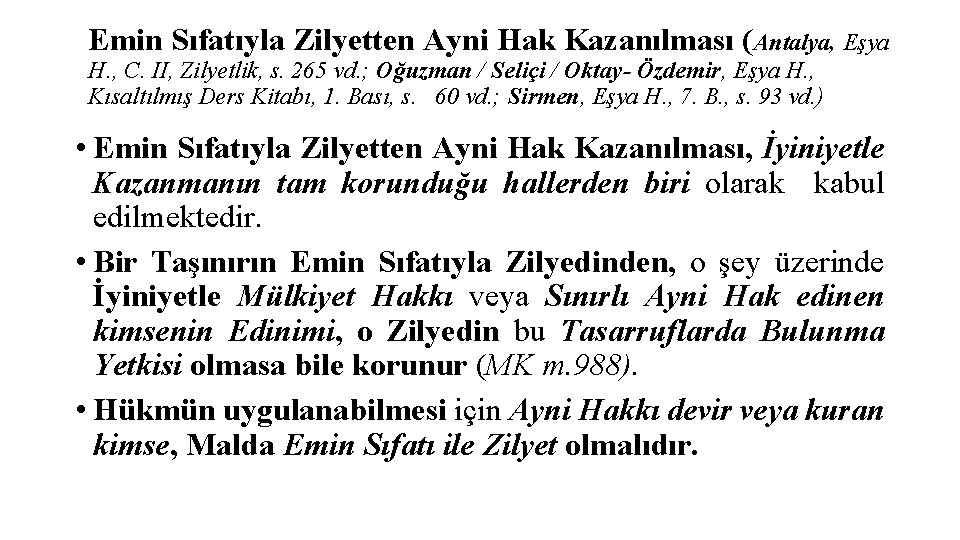 Emin Sıfatıyla Zilyetten Ayni Hak Kazanılması (Antalya, Eşya H. , C. II, Zilyetlik, s.