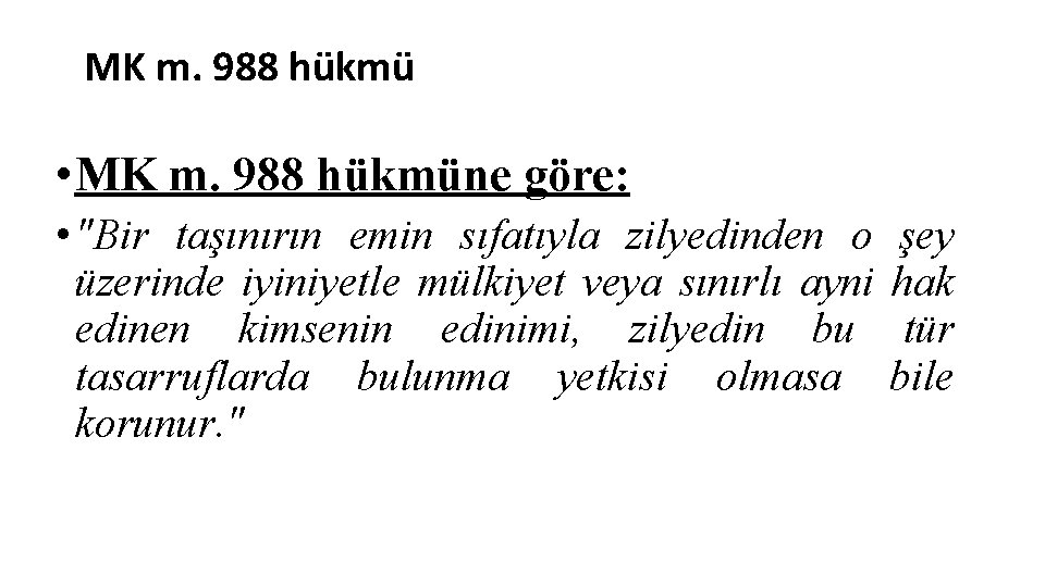 MK m. 988 hükmü • MK m. 988 hükmüne göre: • "Bir taşınırın emin