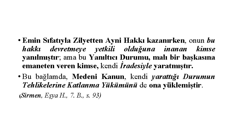  • Emin Sıfatıyla Zilyetten Ayni Hakkı kazanırken, onun bu hakkı devretmeye yetkili olduğuna