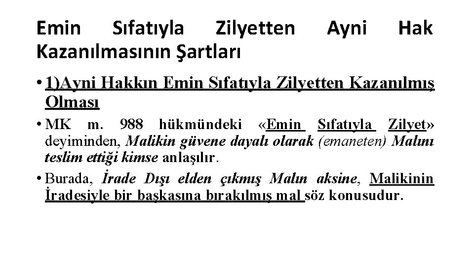 Emin Sıfatıyla Zilyetten Kazanılmasının Şartları Ayni Hak • 1)Ayni Hakkın Emin Sıfatıyla Zilyetten Kazanılmış