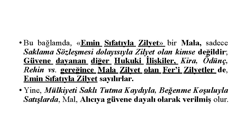  • Bu bağlamda, «Emin Sıfatıyla Zilyet» bir Mala, sadece Saklama Sözleşmesi dolayısıyla Zilyet