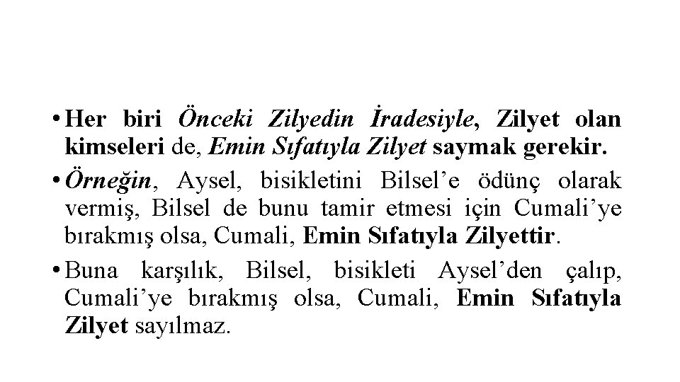  • Her biri Önceki Zilyedin İradesiyle, Zilyet olan kimseleri de, Emin Sıfatıyla Zilyet