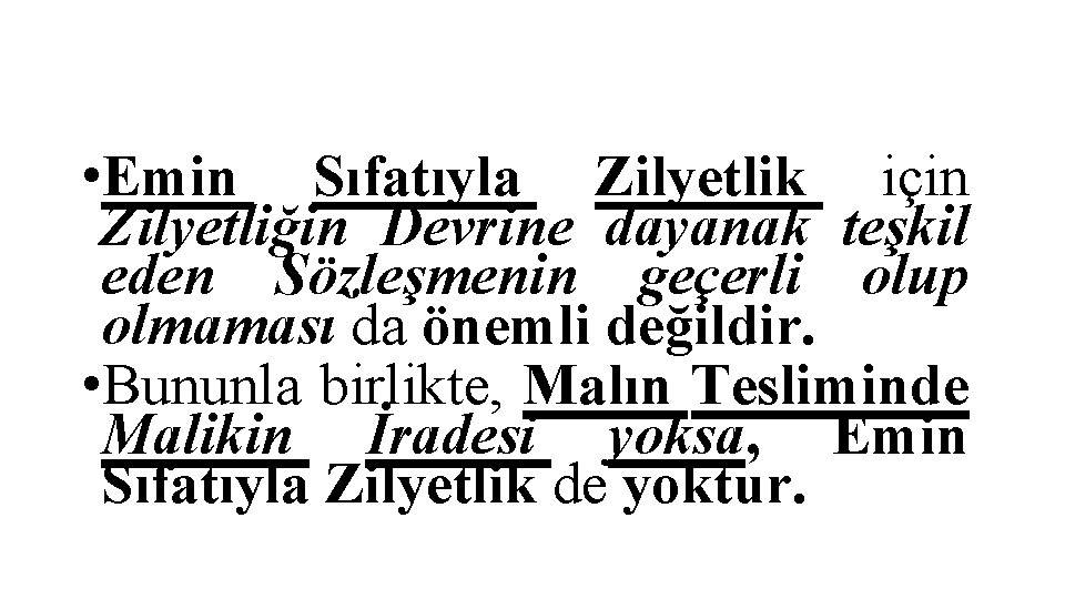  • Emin Sıfatıyla Zilyetlik için Zilyetliğin Devrine dayanak teşkil eden Sözleşmenin geçerli olup