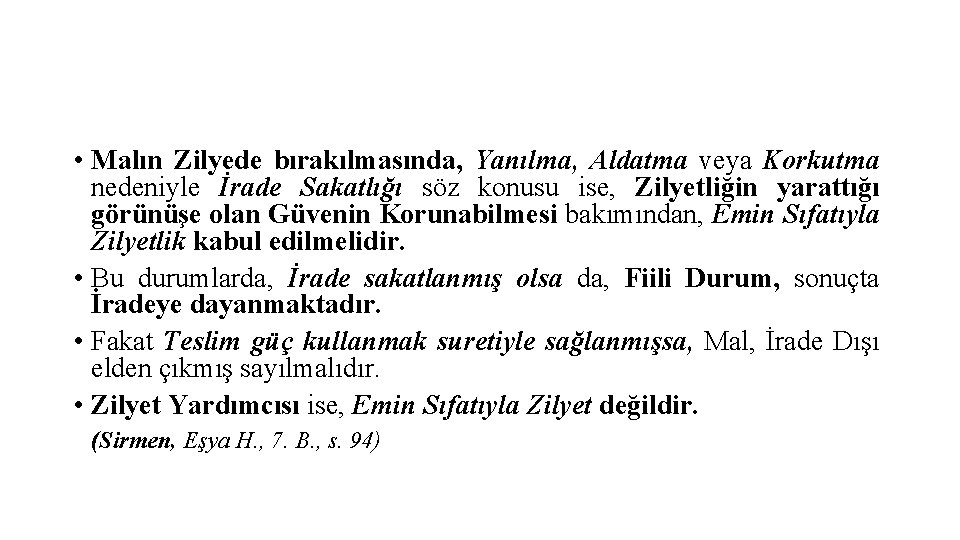  • Malın Zilyede bırakılmasında, Yanılma, Aldatma veya Korkutma nedeniyle İrade Sakatlığı söz konusu