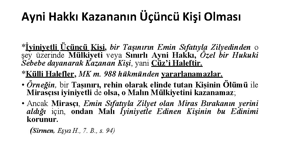 Ayni Hakkı Kazananın Üçüncü Kişi Olması *İyiniyetli Üçüncü Kişi, bir Taşınırın Emin Sıfatıyla Zilyedinden