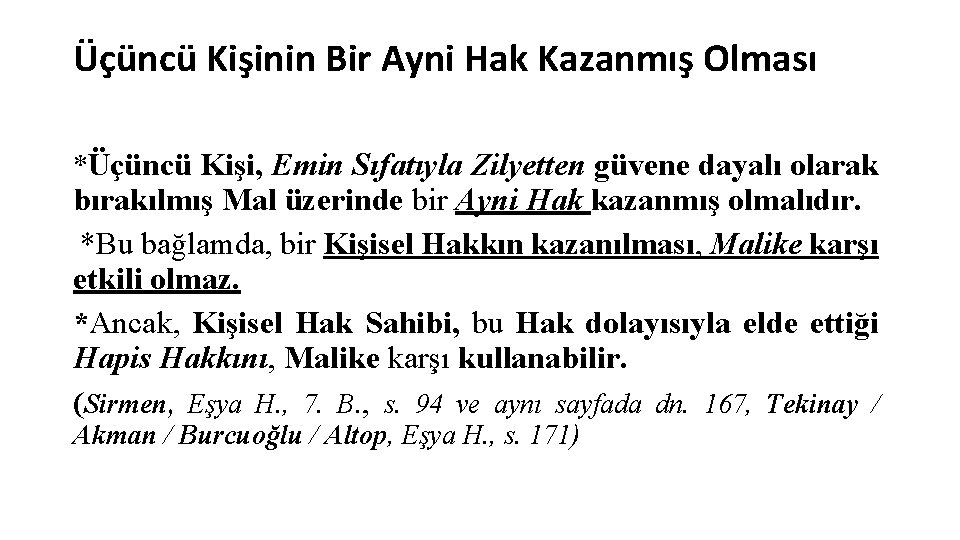 Üçüncü Kişinin Bir Ayni Hak Kazanmış Olması *Üçüncü Kişi, Emin Sıfatıyla Zilyetten güvene dayalı