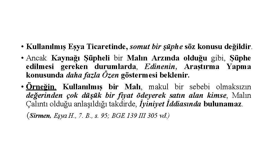  • Kullanılmış Eşya Ticaretinde, somut bir şüphe söz konusu değildir. • Ancak Kaynağı