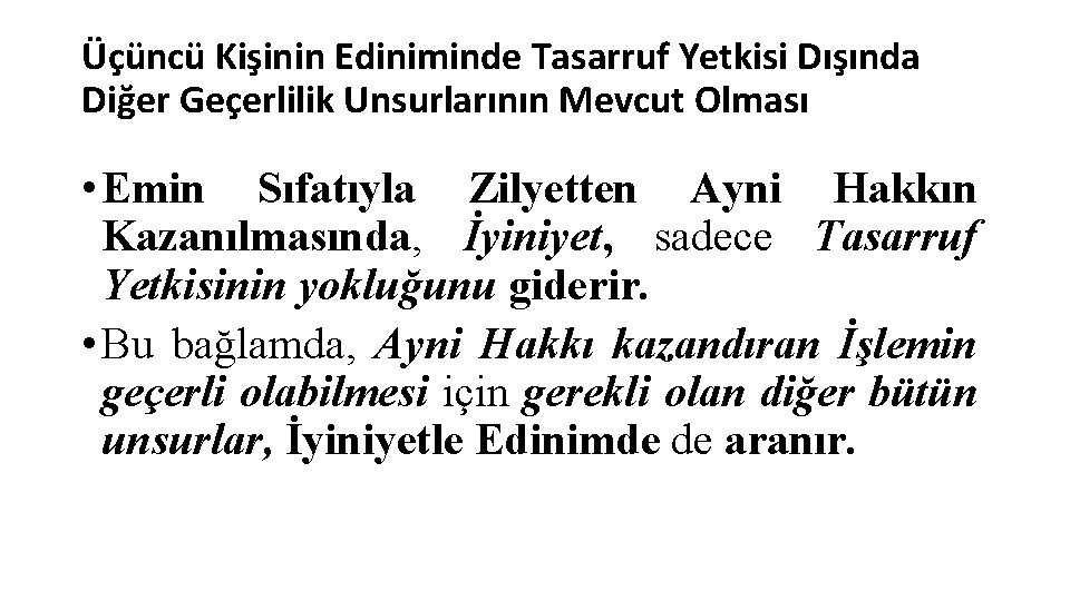 Üçüncü Kişinin Ediniminde Tasarruf Yetkisi Dışında Diğer Geçerlilik Unsurlarının Mevcut Olması • Emin Sıfatıyla