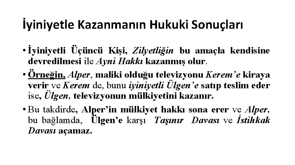 İyiniyetle Kazanmanın Hukuki Sonuçları • İyiniyetli Üçüncü Kişi, Zilyetliğin bu amaçla kendisine devredilmesi ile