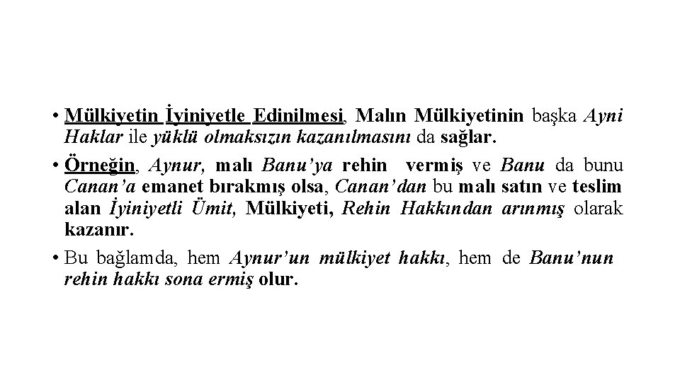  • Mülkiyetin İyiniyetle Edinilmesi, Malın Mülkiyetinin başka Ayni Haklar ile yüklü olmaksızın kazanılmasını