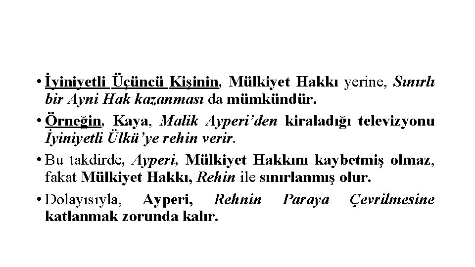  • İyiniyetli Üçüncü Kişinin, Mülkiyet Hakkı yerine, Sınırlı bir Ayni Hak kazanması da