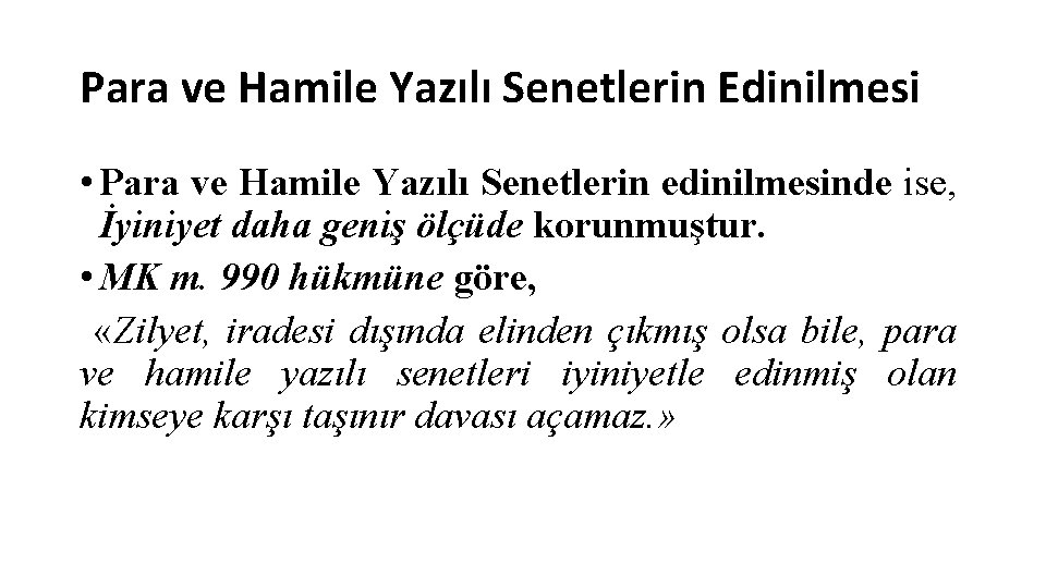 Para ve Hamile Yazılı Senetlerin Edinilmesi • Para ve Hamile Yazılı Senetlerin edinilmesinde ise,