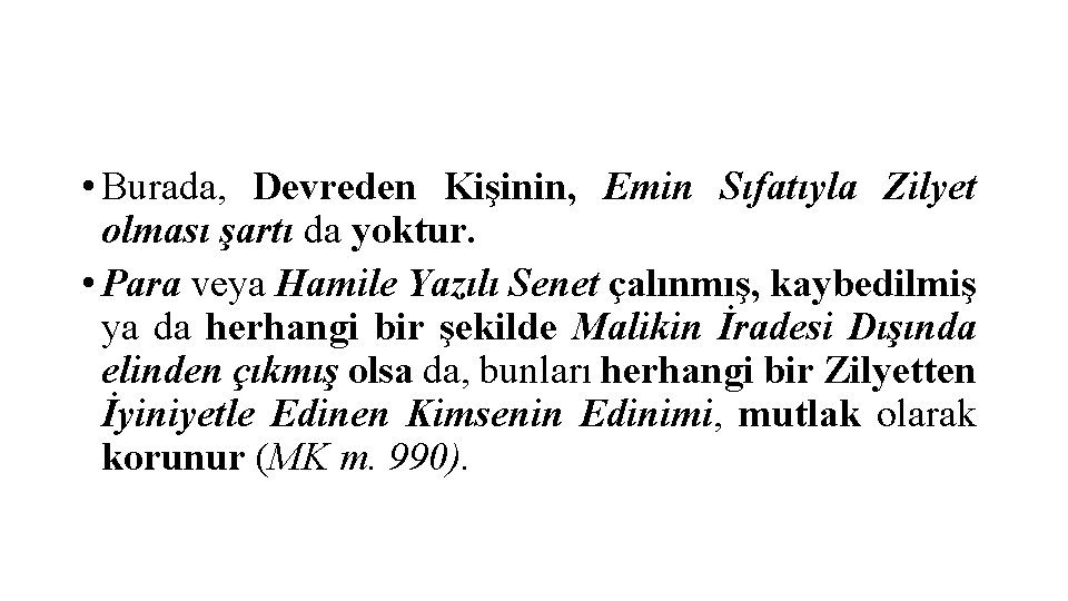  • Burada, Devreden Kişinin, Emin Sıfatıyla Zilyet olması şartı da yoktur. • Para