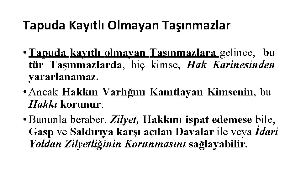 Tapuda Kayıtlı Olmayan Taşınmazlar • Tapuda kayıtlı olmayan Taşınmazlara gelince, bu tür Taşınmazlarda, hiç