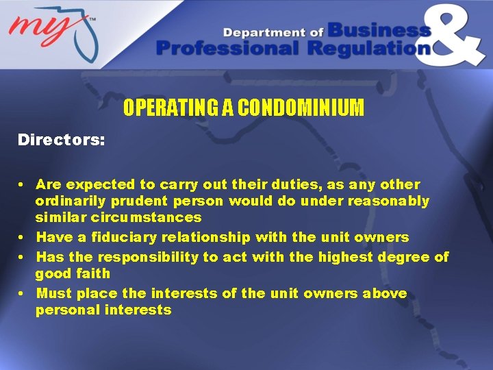 OPERATING A CONDOMINIUM Directors: • Are expected to carry out their duties, as any