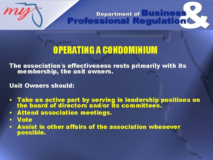 OPERATING A CONDOMINIUM The association’s effectiveness rests primarily with its membership, the unit owners.