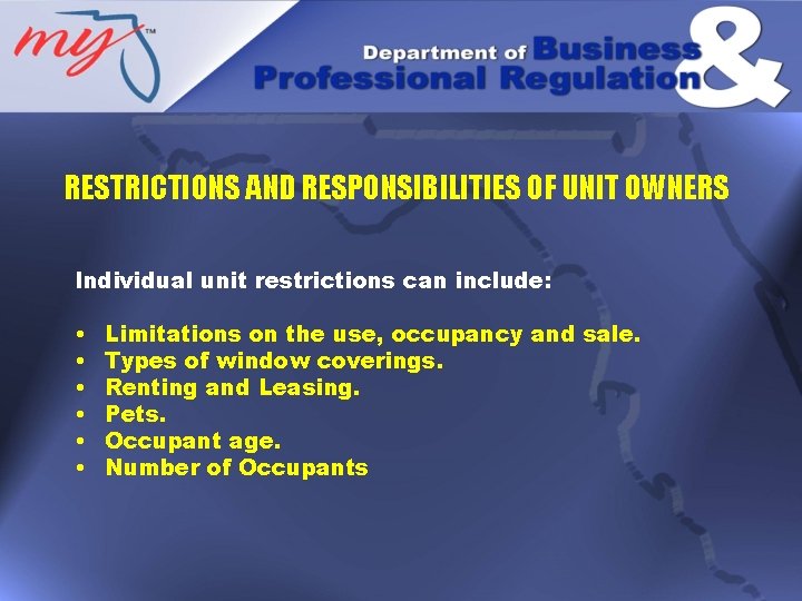 RESTRICTIONS AND RESPONSIBILITIES OF UNIT OWNERS Individual unit restrictions can include: • • •