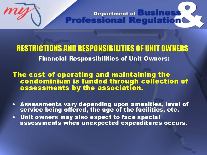 RESTRICTIONS AND RESPONSIBILITIES OF UNIT OWNERS Financial Responsibilities of Unit Owners: The cost of