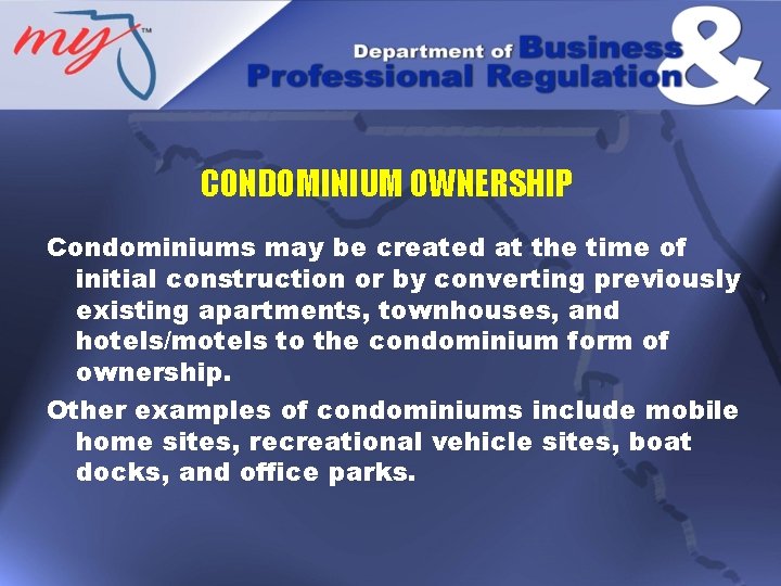 CONDOMINIUM OWNERSHIP Condominiums may be created at the time of initial construction or by