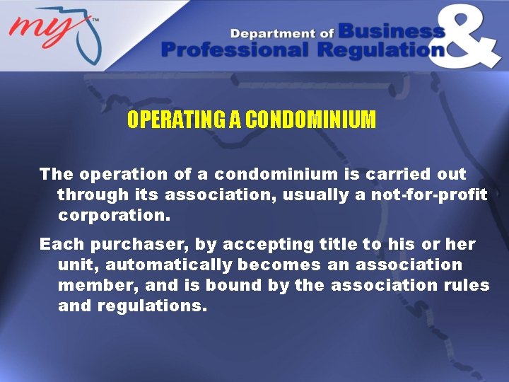 OPERATING A CONDOMINIUM The operation of a condominium is carried out through its association,