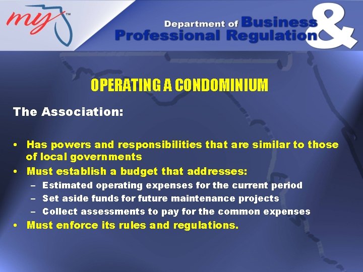 OPERATING A CONDOMINIUM The Association: • Has powers and responsibilities that are similar to