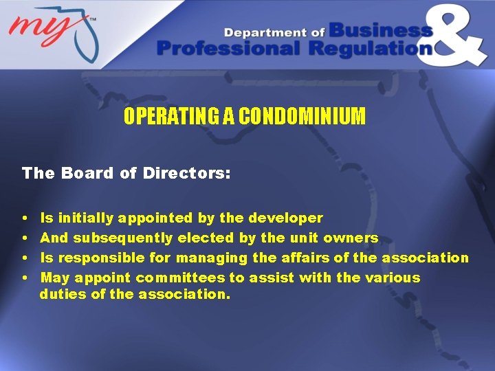 OPERATING A CONDOMINIUM The Board of Directors: • • Is initially appointed by the