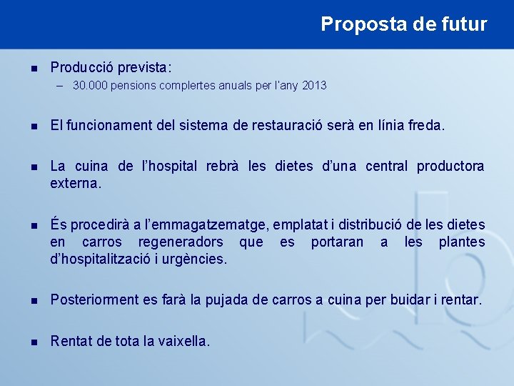 Proposta de futur n Producció prevista: – 30. 000 pensions complertes anuals per l’any