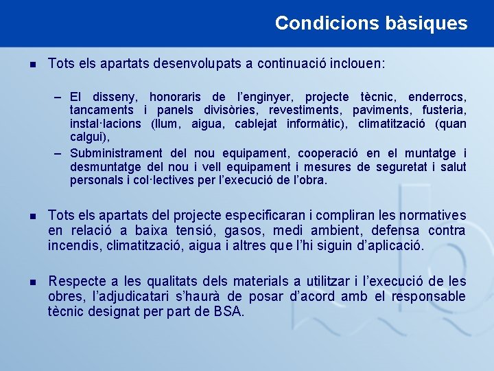 Condicions bàsiques n Tots els apartats desenvolupats a continuació inclouen: – El disseny, honoraris