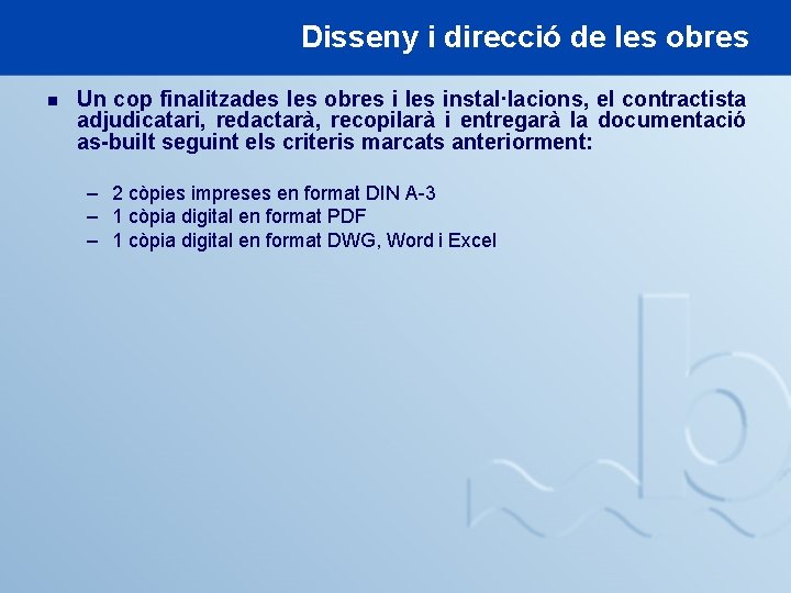 Disseny i direcció de les obres n Un cop finalitzades les obres i les