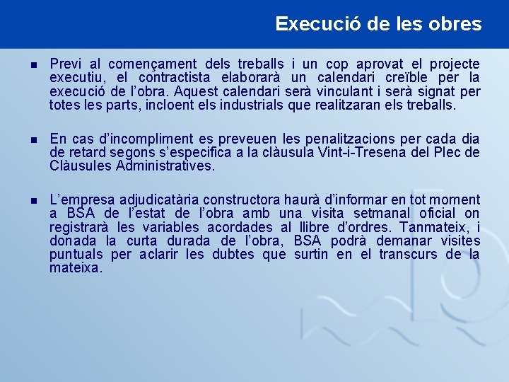 Execució de les obres n Previ al començament dels treballs i un cop aprovat