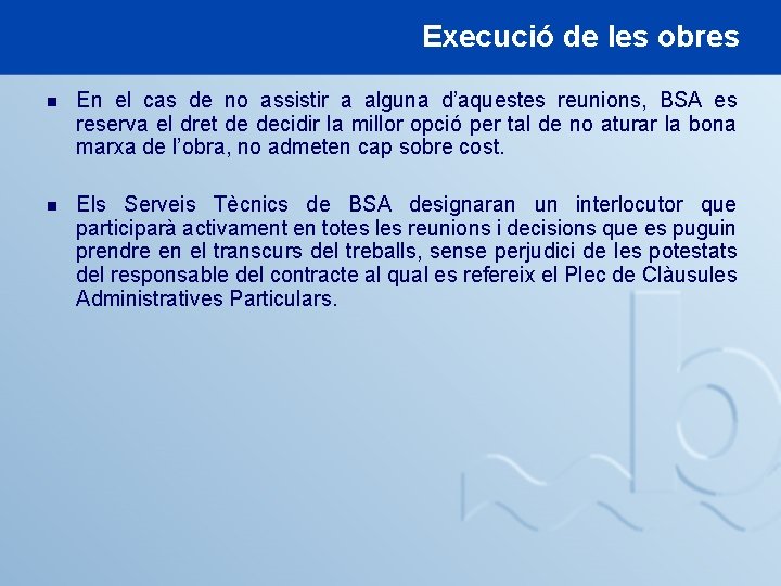 Execució de les obres n En el cas de no assistir a alguna d’aquestes