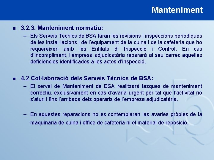 Manteniment n 3. 2. 3. Manteniment normatiu: – Els Serveis Tècnics de BSA faran