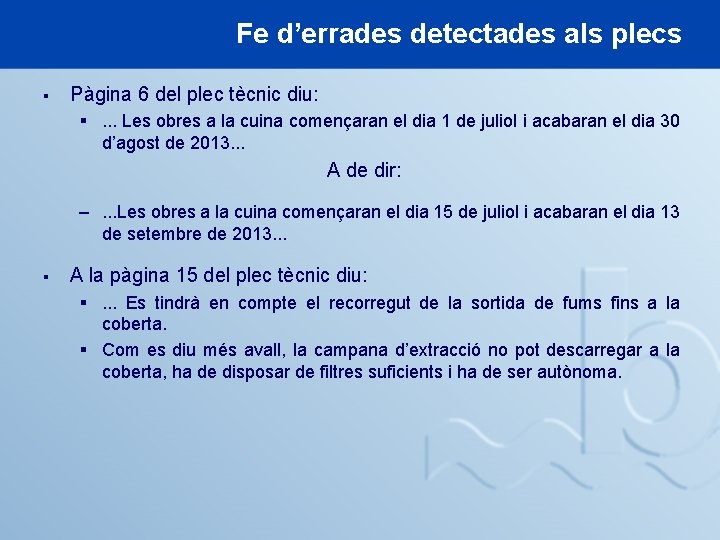 Fe d’errades detectades als plecs § Pàgina 6 del plec tècnic diu: §. .