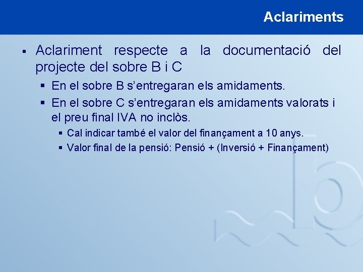 Aclariments § Aclariment respecte a la documentació del projecte del sobre B i C