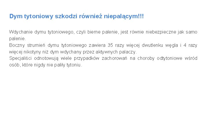 Dym tytoniowy szkodzi również niepalącym!!! Wdychanie dymu tytoniowego, czyli bierne palenie, jest równie niebezpieczne