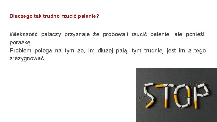 Dlaczego tak trudno rzucić palenie? Większość palaczy przyznaje że próbowali rzucić palenie, ale ponieśli