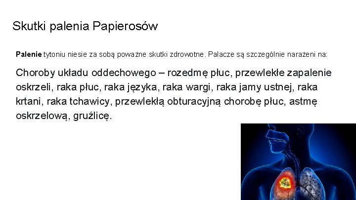 Skutki palenia Papierosów Palenie tytoniu niesie za sobą poważne skutki zdrowotne. Palacze są szczególnie