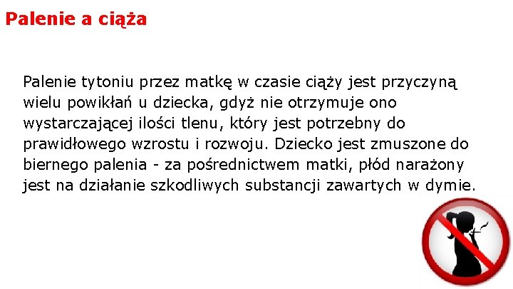 Palenie a ciąża Palenie tytoniu przez matkę w czasie ciąży jest przyczyną wielu powikłań