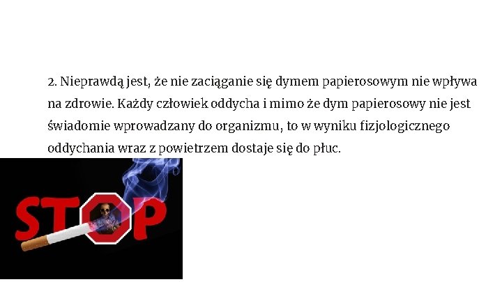 2. Nieprawdą jest, że nie zaciąganie się dymem papierosowym nie wpływa na zdrowie. Każdy