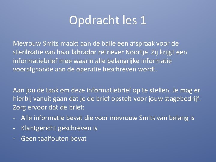 Opdracht les 1 Mevrouw Smits maakt aan de balie een afspraak voor de sterilisatie