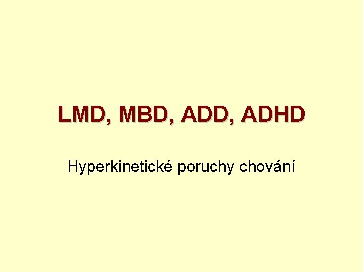 LMD, MBD, ADHD Hyperkinetické poruchy chování 