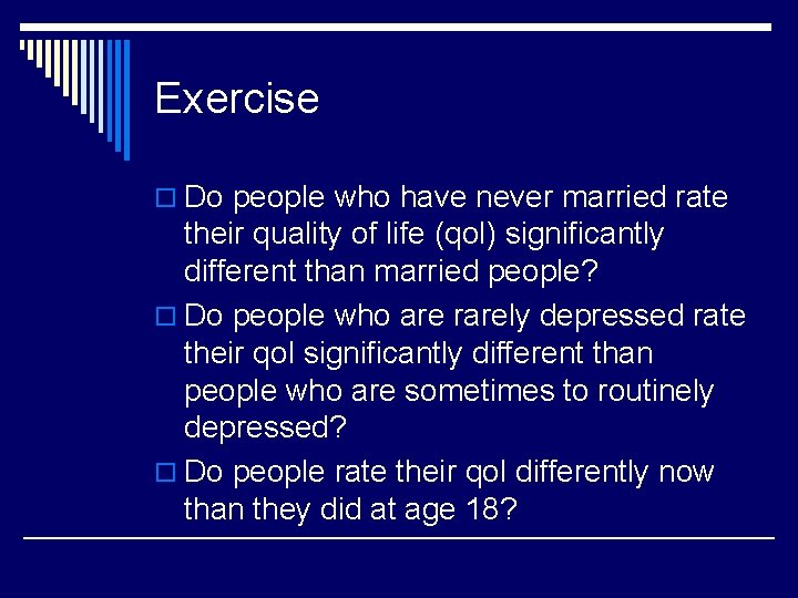 Exercise o Do people who have never married rate their quality of life (qol)