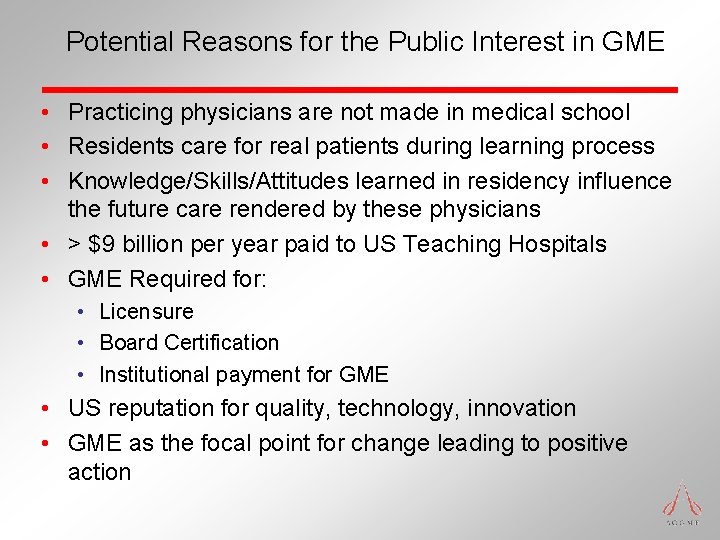 Potential Reasons for the Public Interest in GME • Practicing physicians are not made